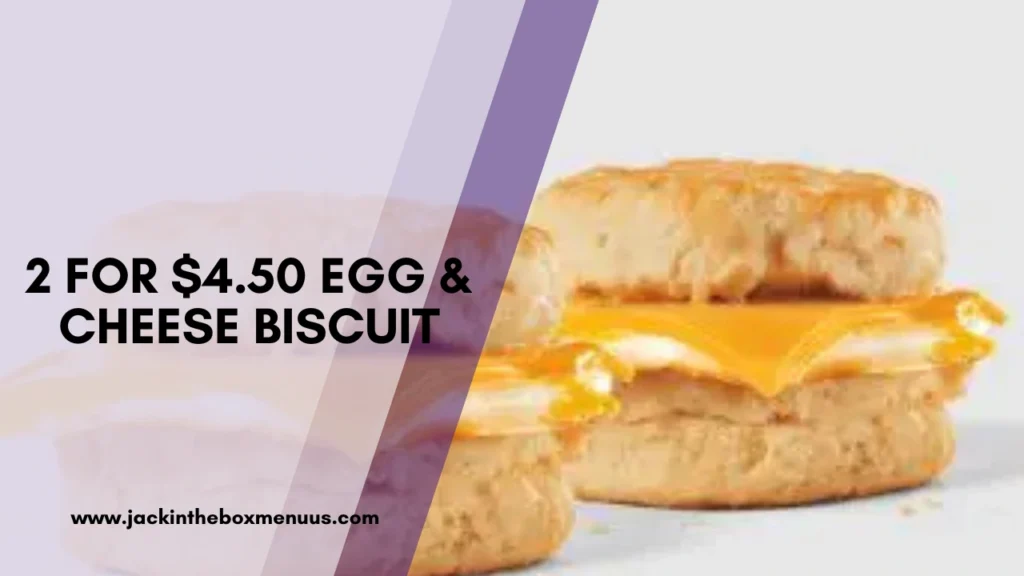 2 For $4.50 Egg & Cheese Biscuit