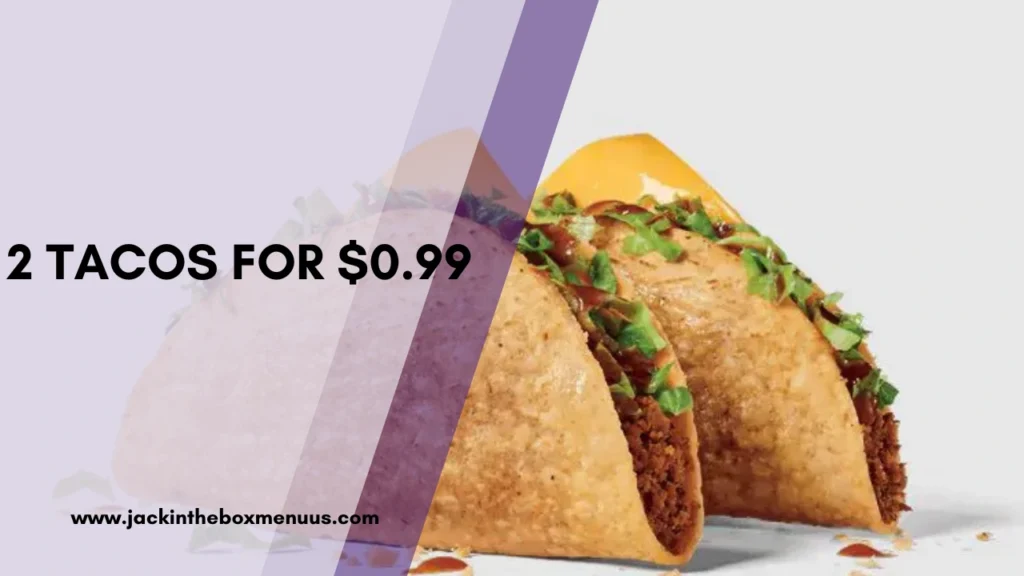 2 TACOS FOR $0.99
