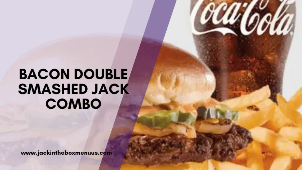 Bacon Double Smashed Jack Combo
