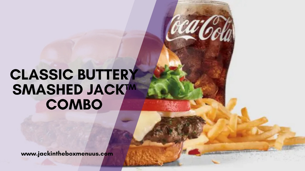 Classic Buttery Smashed Jack™ Combo