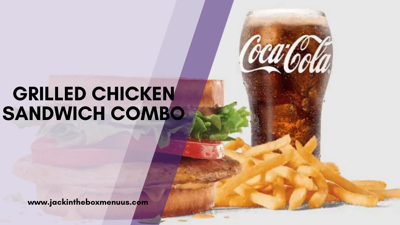 Grilled Chicken Sandwich Combo