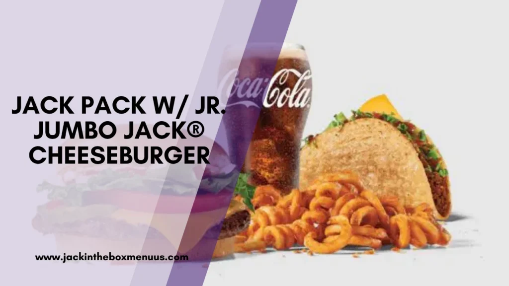 JACK PACK W JR. JUMBO JACK® CHEESEBURGER