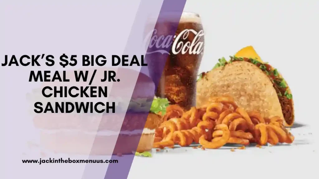 Jack’s $5 Big Deal Meal w Jr. Chicken Sandwich