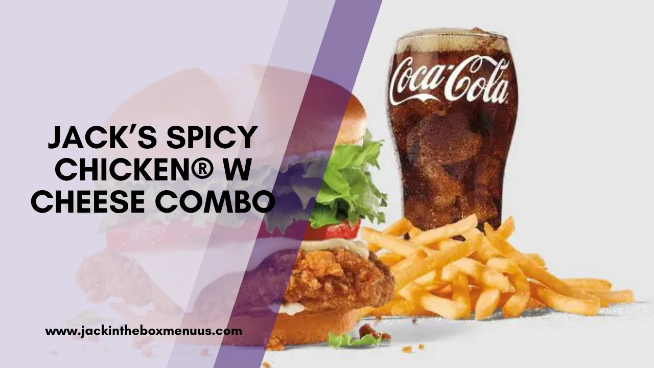 Jack’s Spicy Chicken® W Cheese Combo