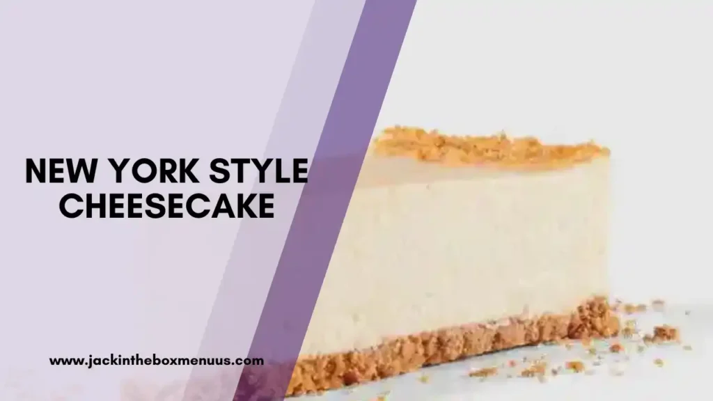 NEW YORK STYLE CHEESECAKE