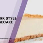 NEW YORK STYLE CHEESECAKE