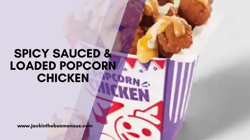 Spicy Sauced & Loaded Popcorn Chicken