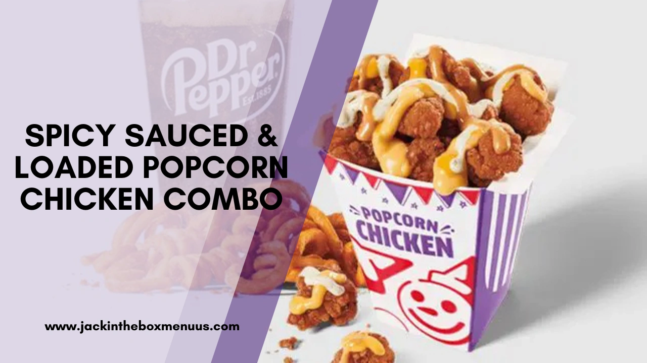 Spicy Sauced & Loaded Popcorn Chicken Combo